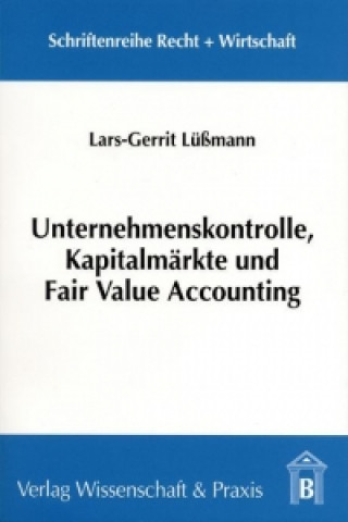 Книга Unternehmenskontrolle, Kapitalmärkte und Fair Value Accounting Lars G Lüßmann