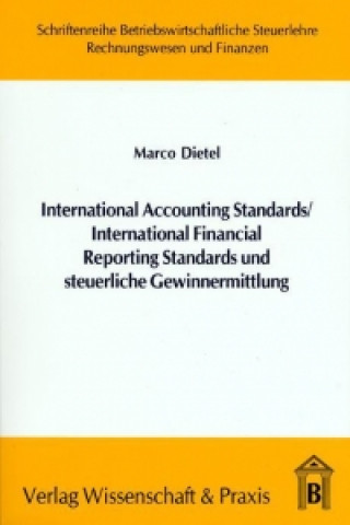 Könyv International Accounting Standards /International Financial Reporting Standards und steuerliche Gewinnermittlung Marco Dietel