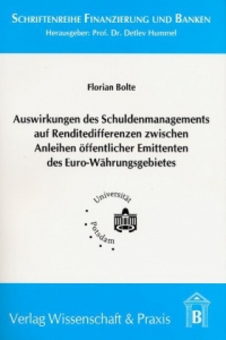 Kniha Auswirkungen des Schuldenmanagements auf Renditedifferenzen zwischen Anleihen öffentlicher Emittenten des Euro-Währungsgebietes Florian Bolte