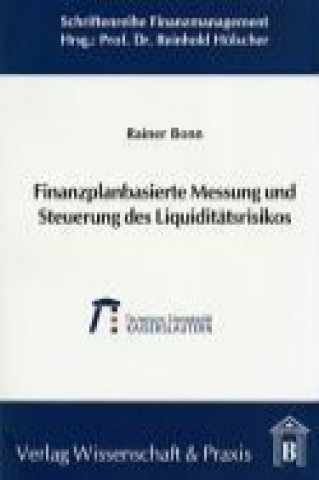 Książka Finanzplanbasierte Messung und Steuerung des Liquiditätsrisikos Rainer Bonn