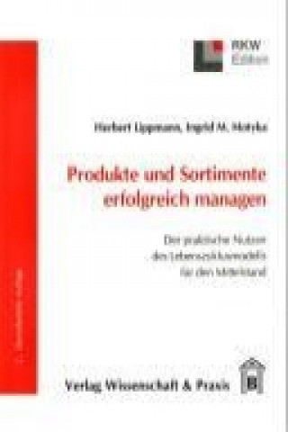 Knjiga Produkte und Sortimente erfolgreich managen Herbert Lippmann