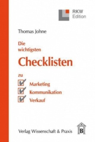 Kniha Die wichtigsten Checklisten zu Marketing - Kommunikation - Verkauf Thomas Johne