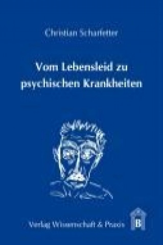 Könyv Vom Lebensleid zu psychischen Krankheiten Christian Scharfetter