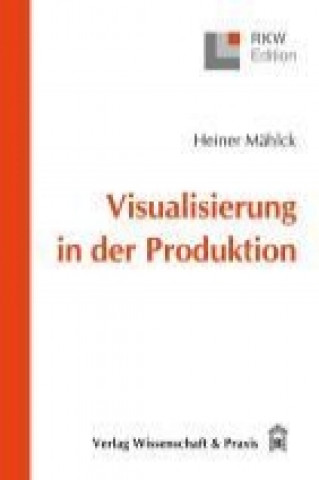 Knjiga Visualisierung in der Produktion Heiner Mählk