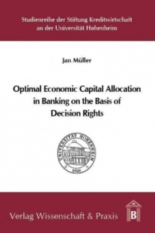 Kniha Optimal Economic Capital Allocation in Banking on the Basis of Decision Rights Jan Müller