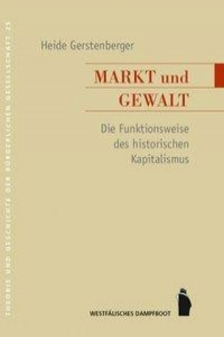 Książka Markt und Gewalt Heide Gerstenberger