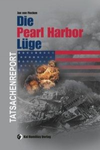 Könyv Die Pearl Harbor-Lüge Jan von Flocken