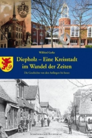 Könyv Diepholz - eine Kreisstadt im Wandel der Zeiten Wilfried Gerke