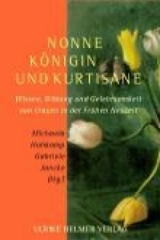 Kniha Nonne, Königin und Kurtisane Michaela Hohkamp