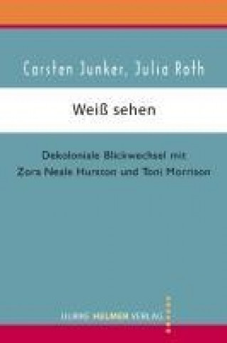 Könyv Weiß sehen Carsten Junker