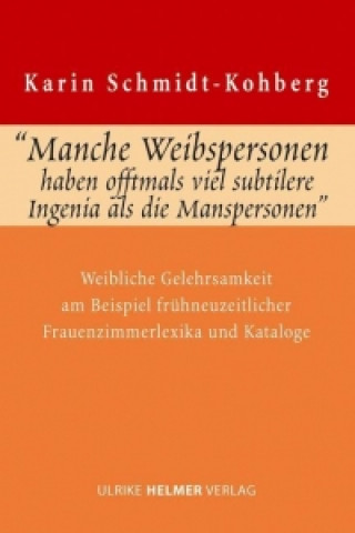 Książka "Manche Weibspersonen haben offtmals viel subtilere Ingenia, als die Manspersonen" Karin Schmidt-Kohberg