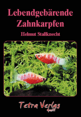 Kniha Lebendgebärende Zahnkarpfen Helmut Stallknecht