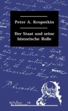 Carte Der Staat und seine historische Rolle Peter A. Kropotkin