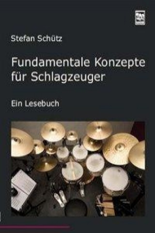 Knjiga Fundamentale Konzepte für Schlagzeuger Stefan Schütz