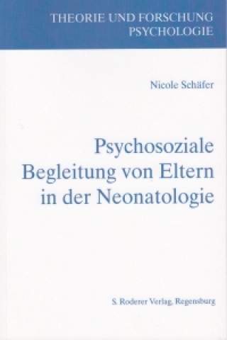 Kniha Psychosoziale Begleitung von Eltern in der Neonatologie Nicole Schäfer