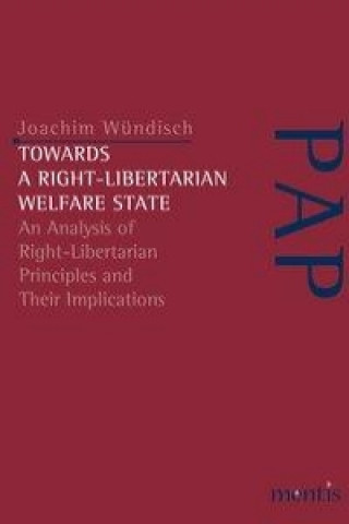 Knjiga Towards a Right-Libertarian Welfare State Joachim Wündisch