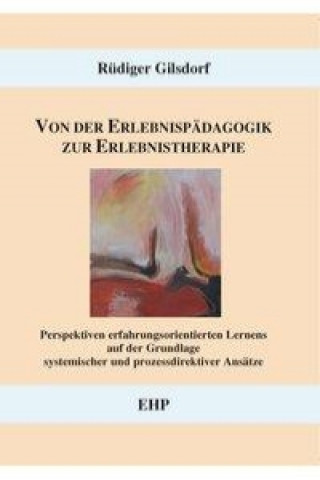 Kniha Von der Erlebnispädagogik zur Erlebnistherapie Rüdiger Gilsdorf