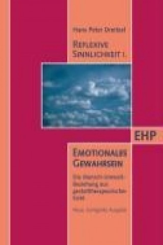 Kniha Reflexive Sinnlichkeit I. Emotionales Gewahrsein Hans P. Dreitzel