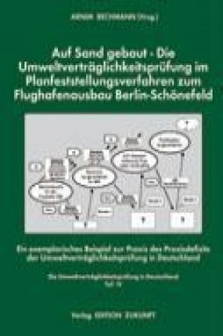 Kniha Auf Sand gebaut - die Umweltverträglichkeitsprüfung im Planfeststellungsverfahren zum Flughafenausbau Berlin-Schönefeld Arnim Bechmann