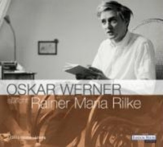 Hanganyagok Oskar Werner spricht Rainer Maria Rilke. 2 CDs Rainer Maria Rilke