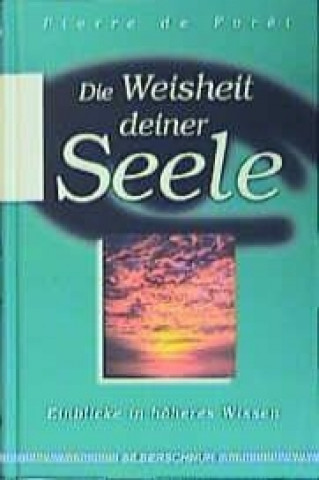 Книга Die Weisheit Deiner Seele Pierre de Foret