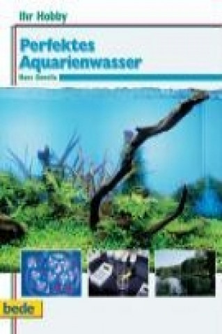 Kniha Ihr Hobby Perfektes Aquarienwasser Hans Gonella