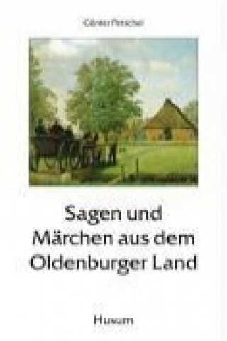 Könyv Sagen und Märchen aus dem Oldenburger Land Günter Petschel
