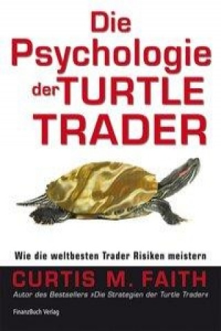 Kniha Die Psychologie der Turtle Trader Curtis Faith