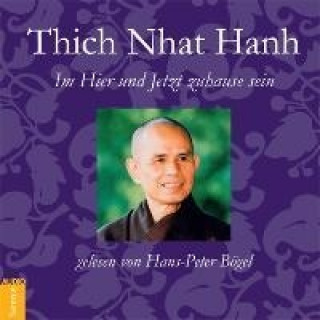 Audio Im Hier und Jetzt zuhause sein. CD Thich Nhat Hanh