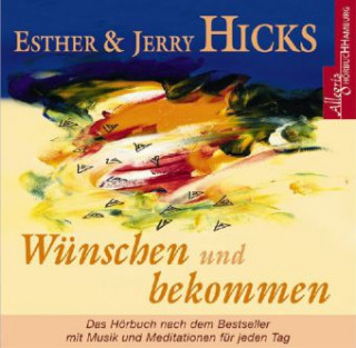 Аудио Wünschen und Bekommen. CD Esther Hicks