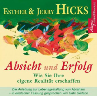 Аудио Absicht und Erfolg Esther Hicks