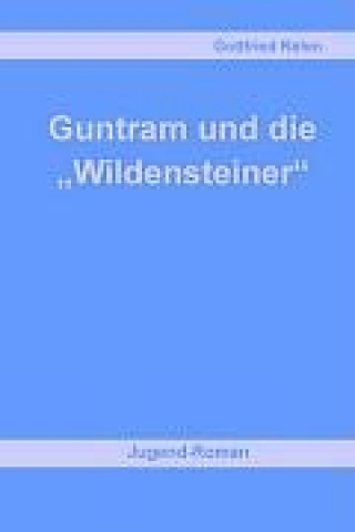 Książka Guntram und die "Wildensteiner" Gottfried Rehm