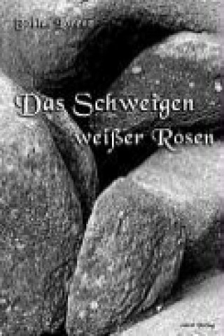 Knjiga Das Schweigen weißer Rosen Tobias Lorenz