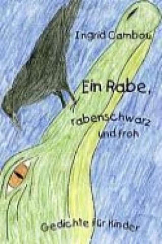 Книга Ein Rabe, rabenschwarz und froh Ingrid Cambou