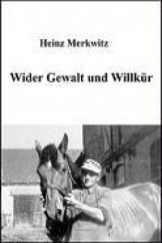 Könyv Wider Gewalt und Willkür Heinz Merkwitz