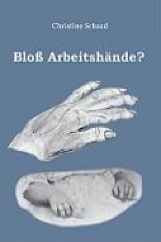 Książka Bloß Arbeitshände? Christine Schaad