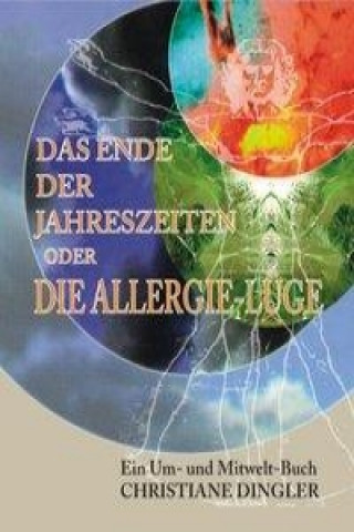 Book Das Ende der Jahreszeiten oder die Allergie-Lüge Christiane Barbara Dingler