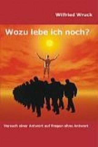 Buch Wozu lebe ich noch? Wilfried Wruck