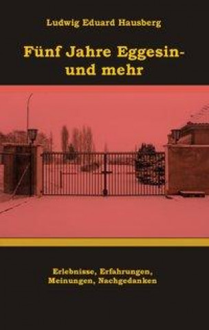 Kniha Fünf Jahre Eggesin - und mehr Ludwig Eduard Hausberg