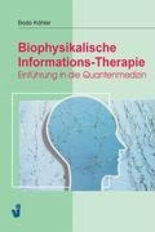 Könyv Biophysikalische Informations-Therapie, 6. Auflage Bodo Köhler