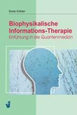 Kniha Biophysikalische Informations-Therapie, 6. Auflage Bodo Köhler