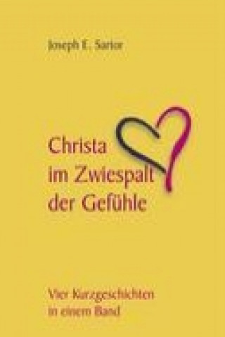 Kniha Christa im Zwiespalt der Gefühle Josef E. Sartor