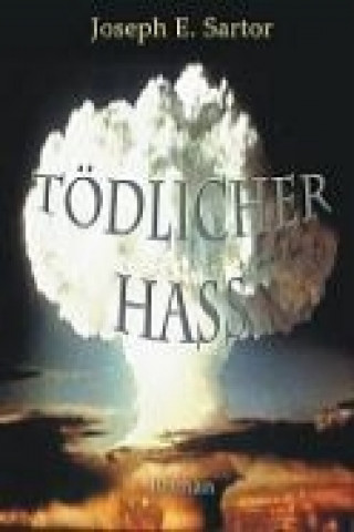 Kniha Tödlicher Hass Joseph E. Sartor