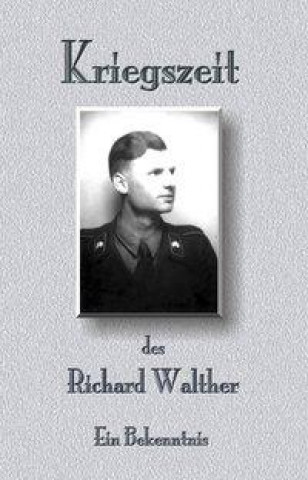 Książka Kriegszeit des Richard Walther Richard Walther