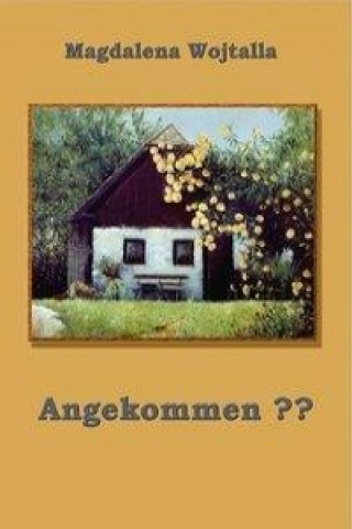 Книга Angekommen?? Magdalena Wojtalla