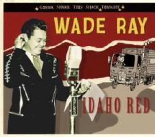 Audio Idaho Red; Gonna Shake This Shack Tonight Wade Ray