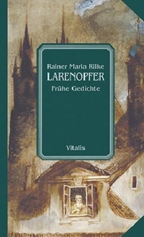 Kniha Larenopfer Rainer Maria Rilke