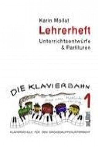 Kniha Die Klavierbahn Lehrerheft 1 Karin Mollat