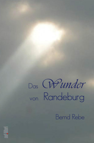 Carte Das Wunder von Randeburg Bernd Rebe
