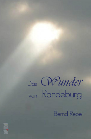 Książka Das Wunder von Randeburg Bernd Rebe